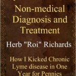 Lyme Disease Non Medical Diagnosis and Treatment How I Kicked Chronic Lyme disease in One Year for Pennies
