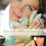 Natures Beauty Secrets Recipes for Beauty Treatments from the Worlds Best Spas