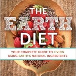 The Earth Diet Your Complete Guide to Living Using Earths Natural Ingredients