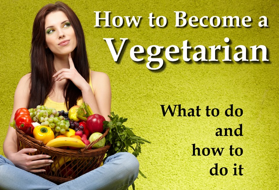 How to become a vegetarian what to do how to do it vegan