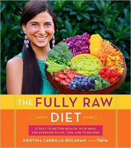the-fully-raw-diet-21-days-to-better-health-with-meal-and-exercise-plans-tips-and-75-recipeskristina-carrillo-bucaram