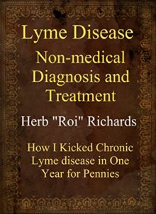 lyme disease non medical diagnosis and treatment how i kicked chronic lyme disease in 1 year for pennies